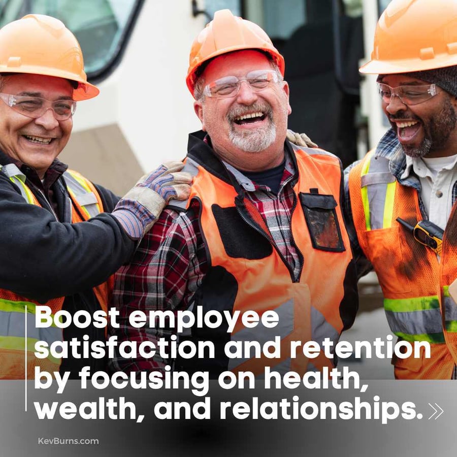 boost employee satisfaction and retention by focusing on health, wealth, and relationships