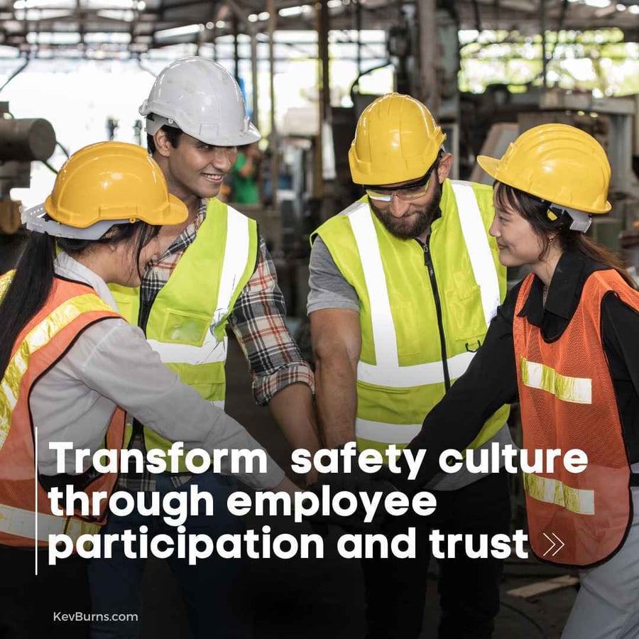 Transform your team's safety culture through employee participation and trust