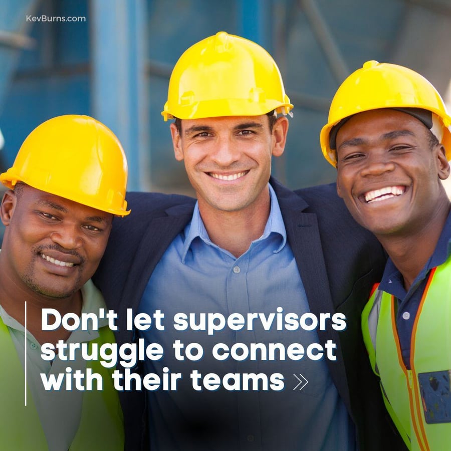 don't let supervisors struggle to connect with their teams