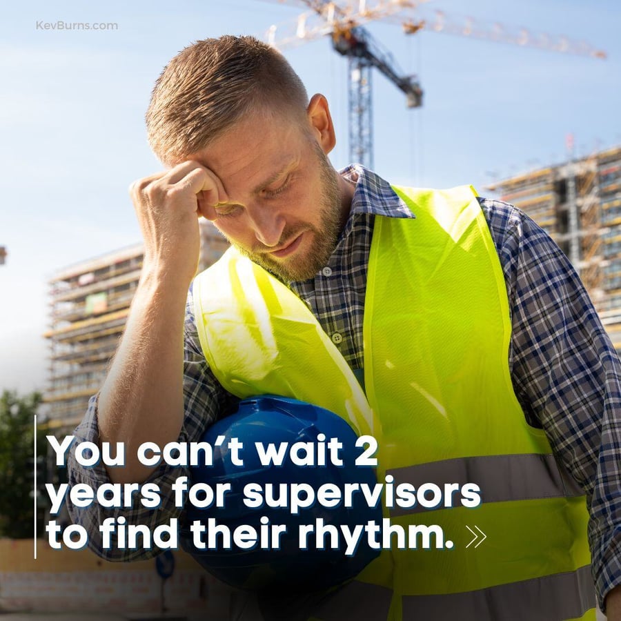 you can't wait 2 years for supervisors to find their rhythm