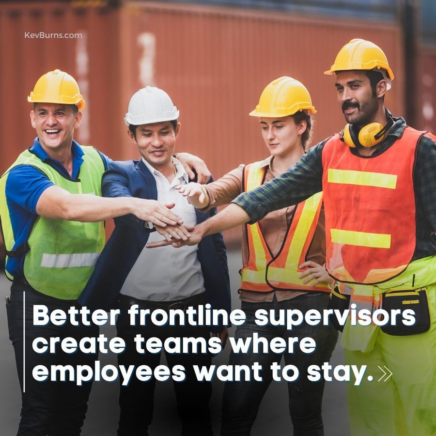 better frontline supervisors create teams where employees want to stay