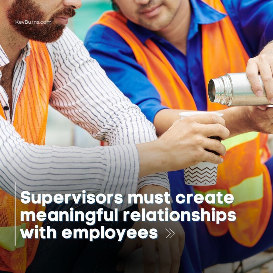 supervisors must create meaningful relationships with employees