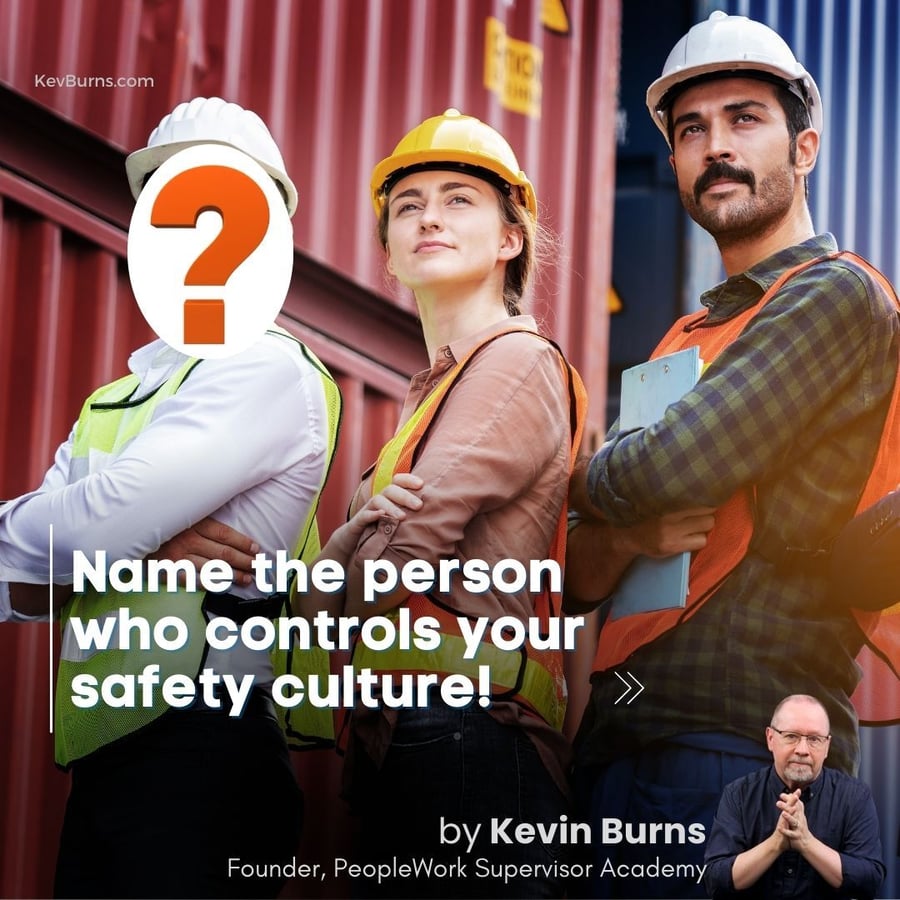 name the person who controls your safety culture