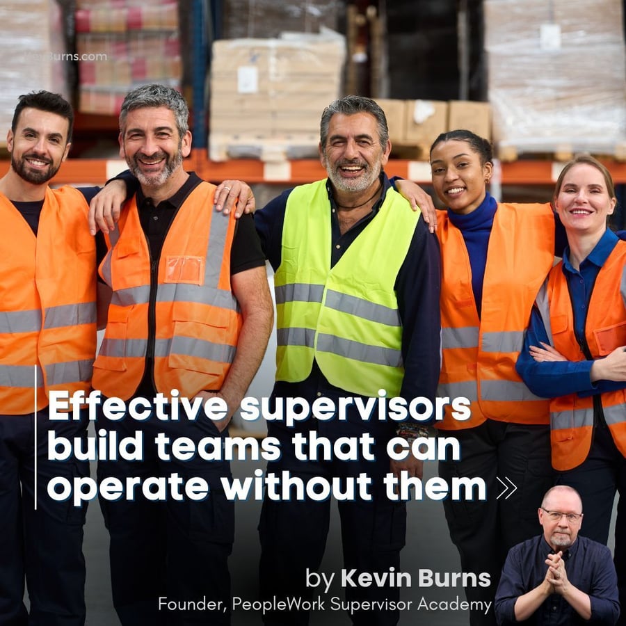 effective supervisors build teams that can operate without them