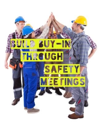 3 Ways To Improve Buy-in Through Safety Meetings