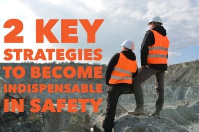 Two Key Strategies To Become Indispensable In Safety